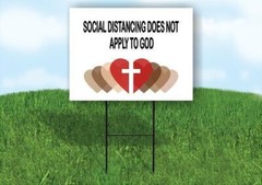 SOCIAL DISTANCING DOES NOT APPLY TO GOD Yard Sign Road with Stand LAWN SIGN